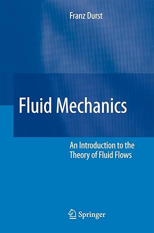 fluid mechanics an introduction to the theory of fluid flows 1st edition franz durst 3642090486,