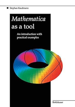 mathematica as a tool an introduction with practical examples 1994th edition stephan kaufmann 3764350318,