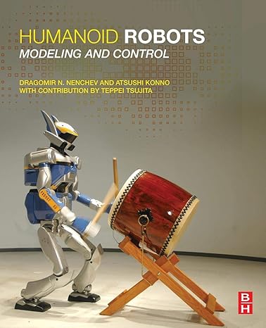 humanoid robots modeling and control 1st edition dragomir n nenchev ,atsushi konno ,teppei tsujita