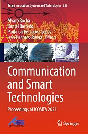 communication and smart technologies proceedings of icomta 2021 1st edition alvaro rocha ,daniel barredo