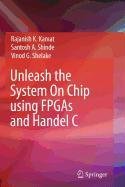 unleash the system on chip using fpgas and handel c 1st edition rajanish k kamat ,santosh a shinde ,vinod g