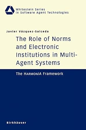 the role of norms and electronic institutions in multi agent systems 1st edition javier vazquez salceda