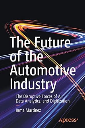 the future of the automotive industry the disruptive forces of ai data analytics and digitization 1st edition