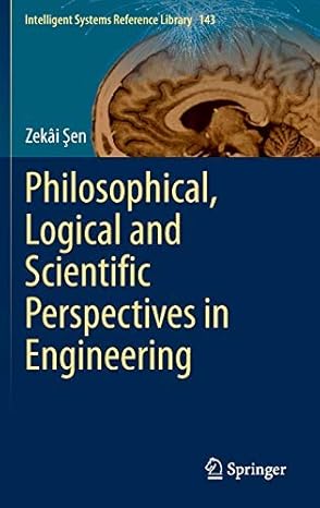 philosophical logical and scientific perspectives in engineering 1st edition zekai sen 3319017411,