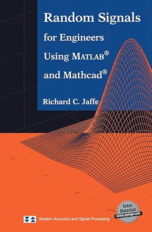 random signals for engineers using matlab and mathcad 1st edition richard c jaffe 1461270472, 978-1461270478