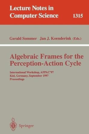 algebraic frames for the perception action cycle 1st edition gerald sommer 3540635173, 978-3540635178