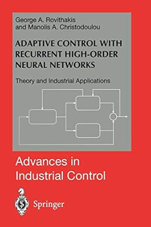 adaptive control with recurrent high order neural networks theory and industrial applications 1st edition