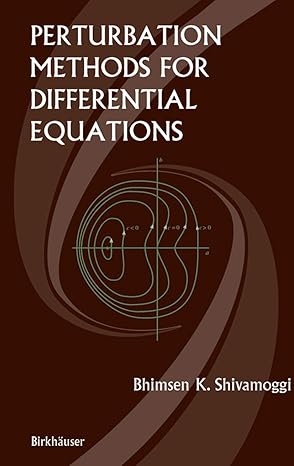 perturbation methods for differential equations 1st edition bhimsen shivamoggi 1461265886, 978-1461265887