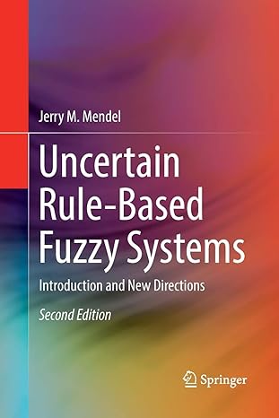 uncertain rule based fuzzy systems introduction and new directions 1st edition jerry m mendel 3319846329,