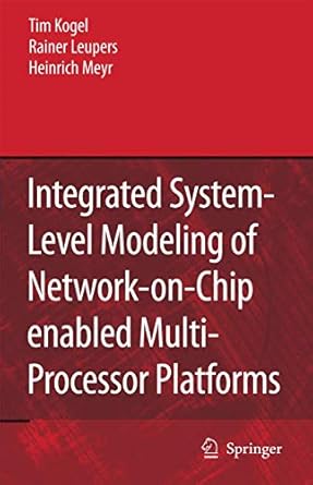 integrated system level modeling of network on chip enabled multi processor platforms 1st edition tim kogel