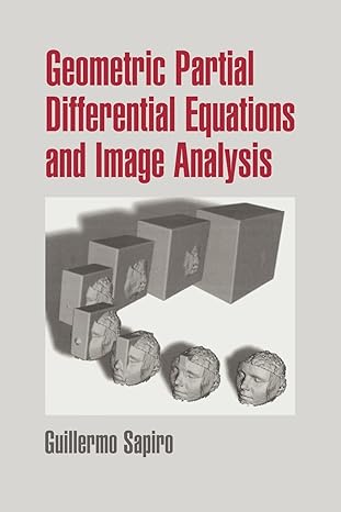 geometric partial differential equations and image analysis 1st edition guillermo sapiro 0521685079,