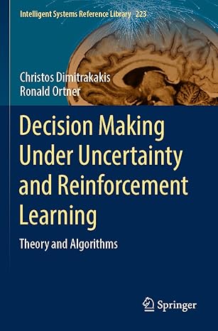 decision making under uncertainty and reinforcement learning theory and algorithms 1st edition christos