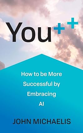 you++ how to be more successful by embracing ai 1st edition john michaelis 1784529192, 978-1784529192