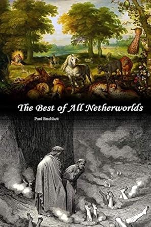 the best of all netherworlds 1st edition paul j buchheit 0692110119, 978-0692110119