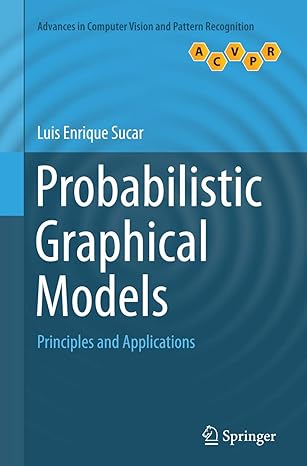 probabilistic graphical models principles and applications 1st edition luis enrique sucar 1447170547,