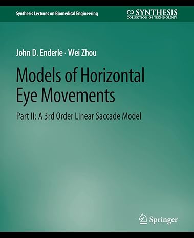 models of horizontal eye movements part ii a 3rd order linear saccade model 1st edition john enderle ,wei