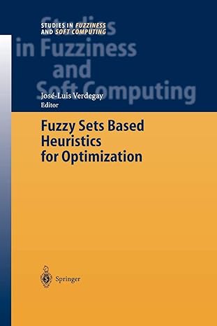 fuzzy sets based heuristics for optimization 1st edition jose luis verdegay 3642056113, 978-3642056116