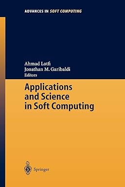 applications and science in soft computing 1st edition ahmad lotfi ,jonathan m garibaldi 3540408568,