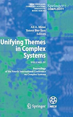 unifying themes in complex systems iv proceedings of the fourth international conference on complex systems