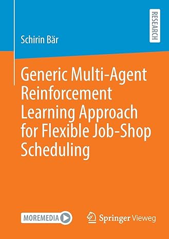 generic multi agent reinforcement learning approach for flexible job shop scheduling 1st edition schirin bar