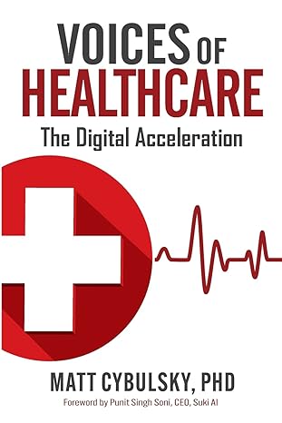 voices of healthcare the digital acceleration 1st edition matt cybulsky 0578910470, 978-0578910475