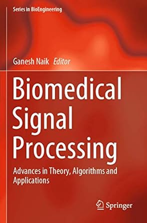 biomedical signal processing advances in theory algorithms and applications 1st edition ganesh naik