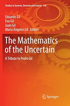 the mathematics of the uncertain a tribute to pedro gil 1st edition eduardo gil ,eva gil ,juan gil ,maria