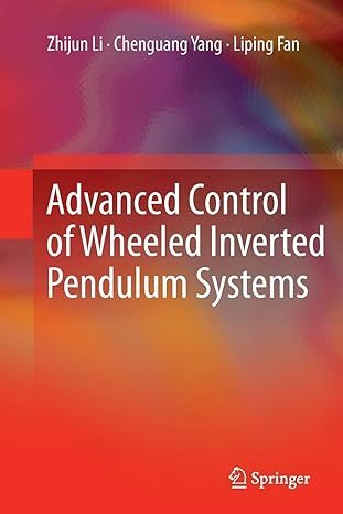 advanced control of wheeled inverted pendulum systems 2013th edition zhijun li ,chenguang yang ,liping fan