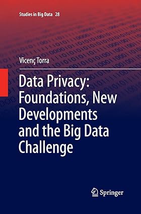 data privacy foundations new developments and the big data challenge 1st edition vicenc torra 3319861417,