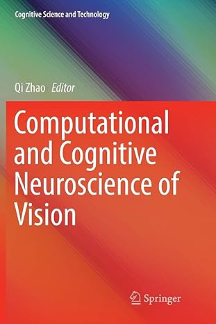 computational and cognitive neuroscience of vision 1st edition qi zhao 9811091064, 978-9811091063