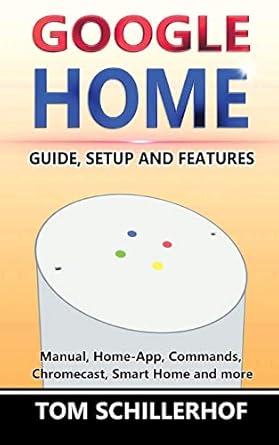 google home guide setup and features 1st edition tom schillerhof 1540871290, 978-1540871299