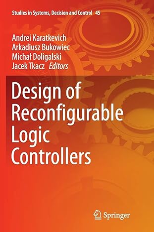 design of reconfigurable logic controllers 1st edition andrei karatkevich ,arkadiusz bukowiec ,michal