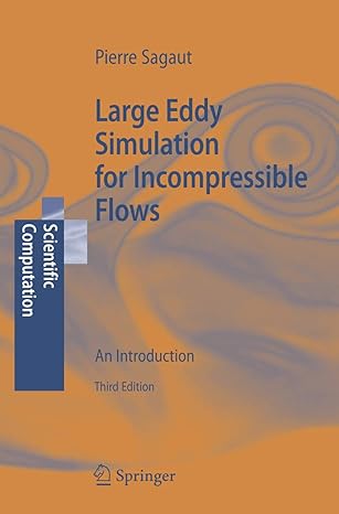 large eddy simulation for incompressible flows an introduction 1st edition p sagaut ,charles meneveau