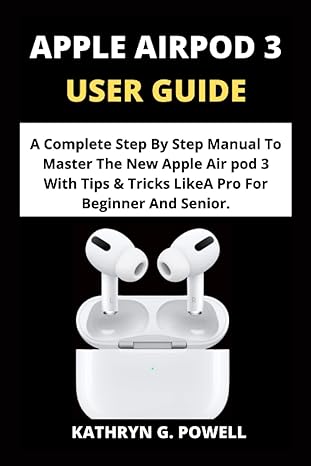 apple airpod 3 user guide a complete step by step manual to master the new apple air pod 3 with tips and