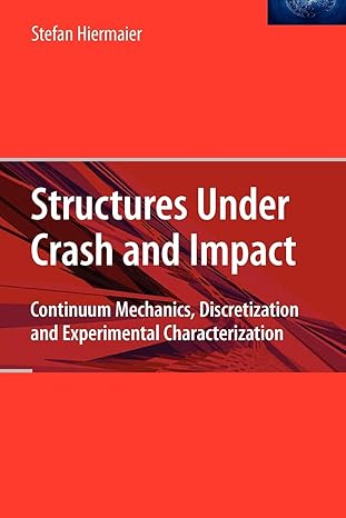 structures under crash and impact continuum mechanics discretization and experimental characterization 1st