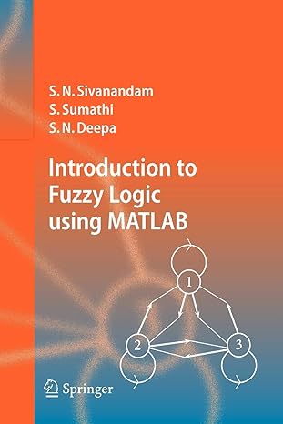 introduction to fuzzy logic using matlab 1st edition s n sivanandam ,s sumathi ,s n deepa 8132211073,