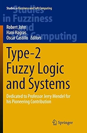 type 2 fuzzy logic and systems dedicated to professor jerry mendel for his pioneering contribution 1st