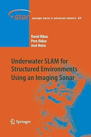 underwater slam for structured environments using an imaging sonar 1st edition david ribas ,pere ridao ,jose