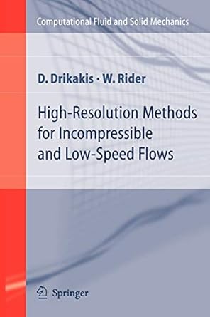 high resolution methods for incompressible and low speed flows 1st edition d drikakis ,w rider 364206051x,