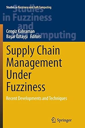 supply chain management under fuzziness recent developments and techniques 1st edition cengiz kahraman ,basar