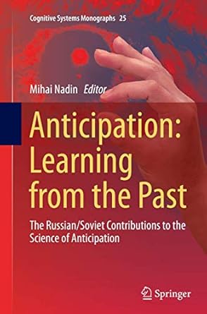 anticipation learning from the past the russian/soviet contributions to the science of anticipation 1st