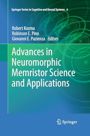 advances in neuromorphic memristor science and applications 1st edition robert kozma ,robinson e pino