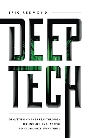 deep tech demystifying the breakthrough technologies that will revolutionize everything 1st edition eric