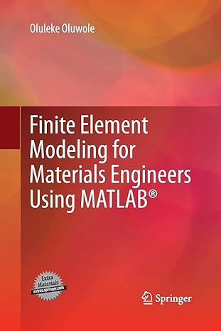 finite element modeling for materials engineers using matlab 2011th edition oluleke oluwole 1447161440,