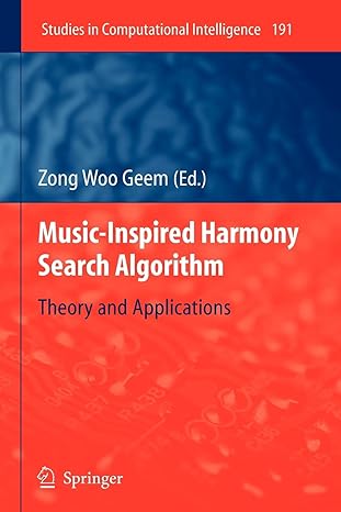 music inspired harmony search algorithm theory and applications 1st edition zong woo geem 3642101240,