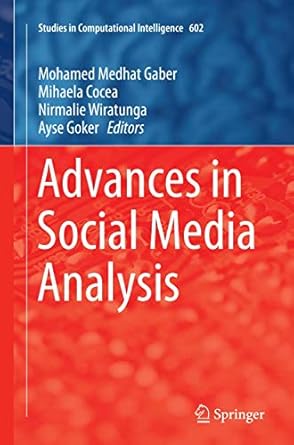 advances in social media analysis 1st edition mohamed medhat gaber ,mihaela cocea ,nirmalie wiratunga ,ayse