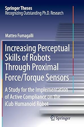 increasing perceptual skills of robots through proximal force/torque sensors a study for the implementation