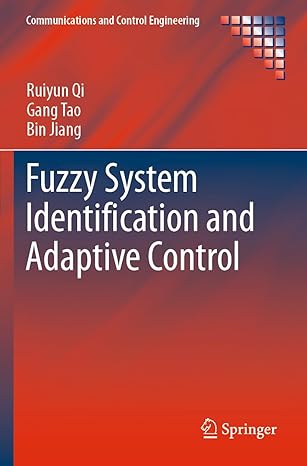 fuzzy system identification and adaptive control 1st edition ruiyun qi ,gang tao ,bin jiang 3030198847,