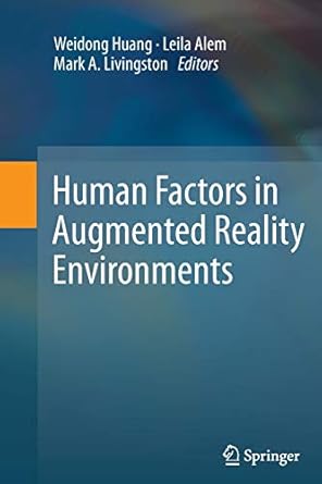 human factors in augmented reality environments 2013th edition weidong huang ,leila alem ,mark a livingston