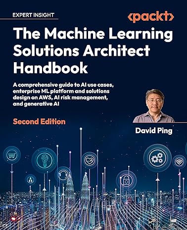 the machine learning solutions architect handbook a comprehensive guide to ai use cases enterprise ml